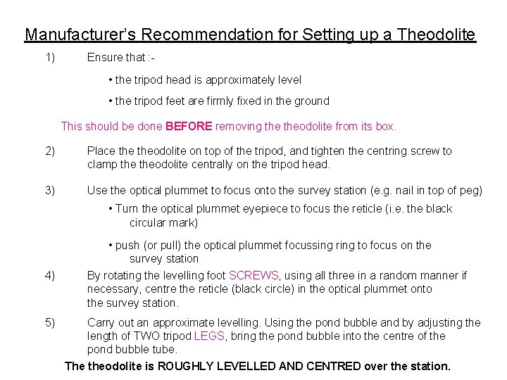 Manufacturer’s Recommendation for Setting up a Theodolite 1) Ensure that : - • the