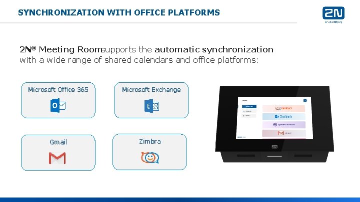 SYNCHRONIZATION WITH OFFICE PLATFORMS 2 N® Meeting Roomsupports the automatic synchronization with a wide