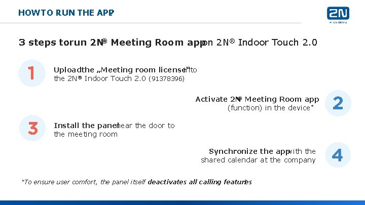 HOW TO RUN THE APP ? 3 steps torun 2 N® Meeting Room appon