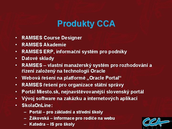 Produkty CCA • • • RAMSES Course Designer RAMSES Akademie RAMSES ERP, informační systém