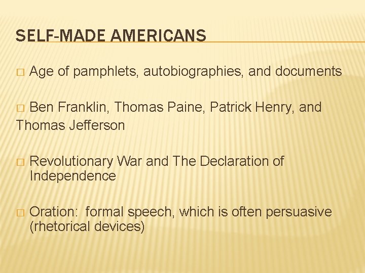 SELF-MADE AMERICANS � Age of pamphlets, autobiographies, and documents Ben Franklin, Thomas Paine, Patrick