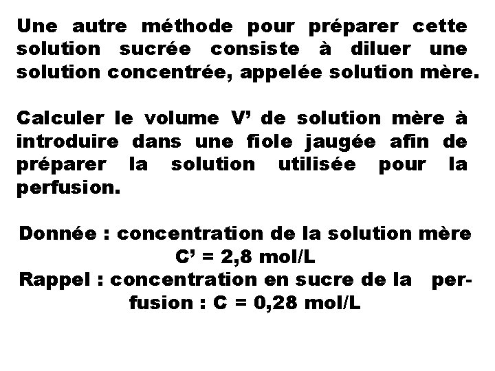 Une autre méthode pour préparer cette solution sucrée consiste à diluer une solution concentrée,