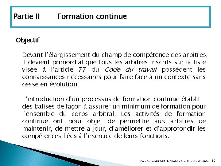 Partie II Formation continue Objectif Devant l’élargissement du champ de compétence des arbitres, il