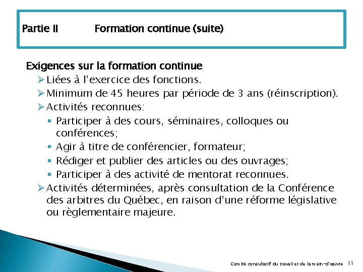 Partie II Formation continue (suite) Exigences sur la formation continue Ø Liées à l’exercice