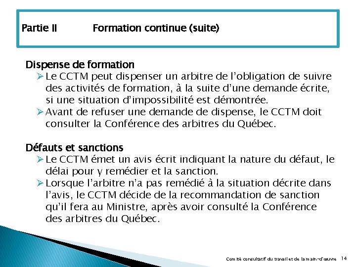 Partie II Formation continue (suite) Dispense de formation Ø Le CCTM peut dispenser un