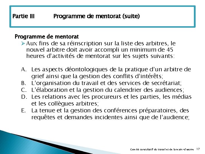 Partie III Programme de mentorat (suite) Programme de mentorat Ø Aux fins de sa