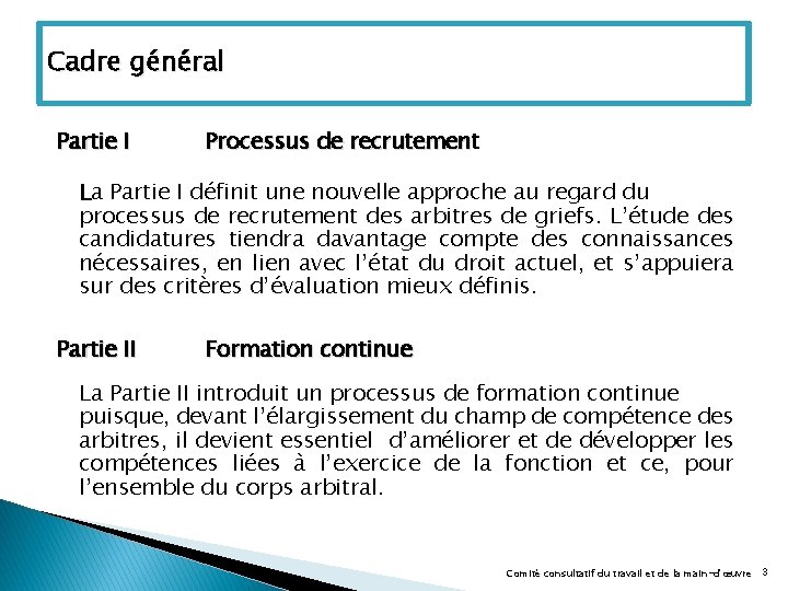 Cadre général Partie I Processus de recrutement recrutemen La Partie I définit une nouvelle