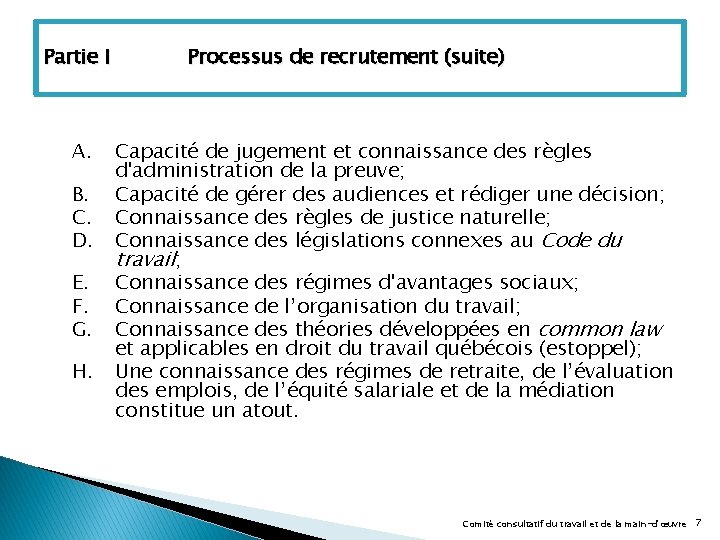 Partie I A. B. C. D. E. F. G. H. Processus de recrutement (suite)
