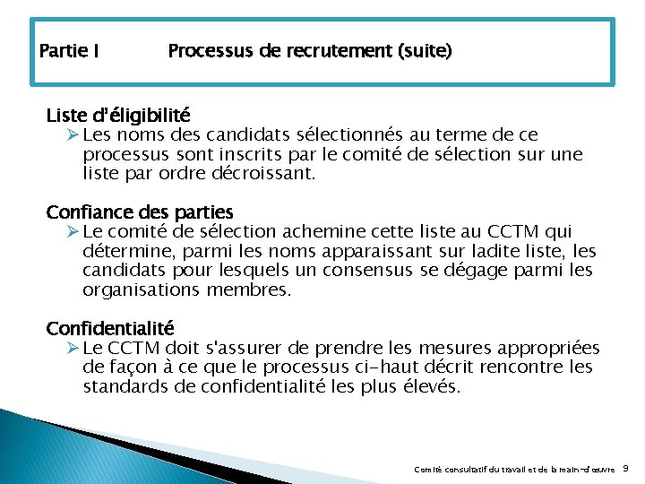 Partie I Processus de recrutement (suite) Liste d’éligibilité Ø Les noms des candidats sélectionnés