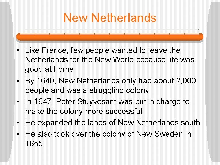 New Netherlands • Like France, few people wanted to leave the Netherlands for the