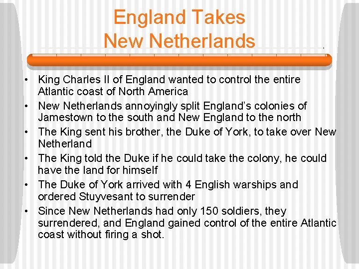 England Takes New Netherlands • King Charles II of England wanted to control the
