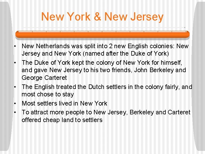 New York & New Jersey • New Netherlands was split into 2 new English
