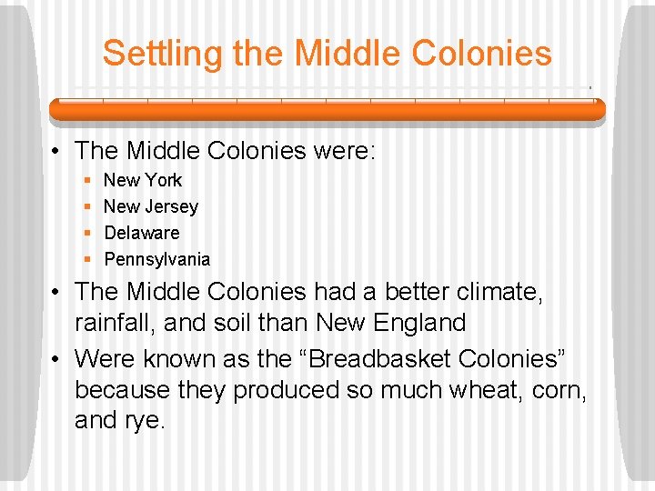 Settling the Middle Colonies • The Middle Colonies were: § § New York New