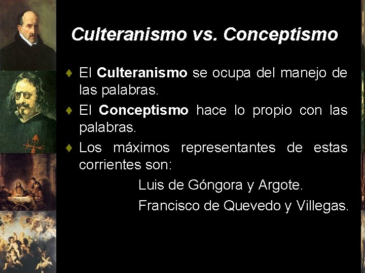 Culteranismo vs. Conceptismo ♦ El Culteranismo se ocupa del manejo de las palabras. ♦ Culteranismo vs. Conceptismo ♦ El Culteranismo se ocupa del manejo de las palabras. ♦