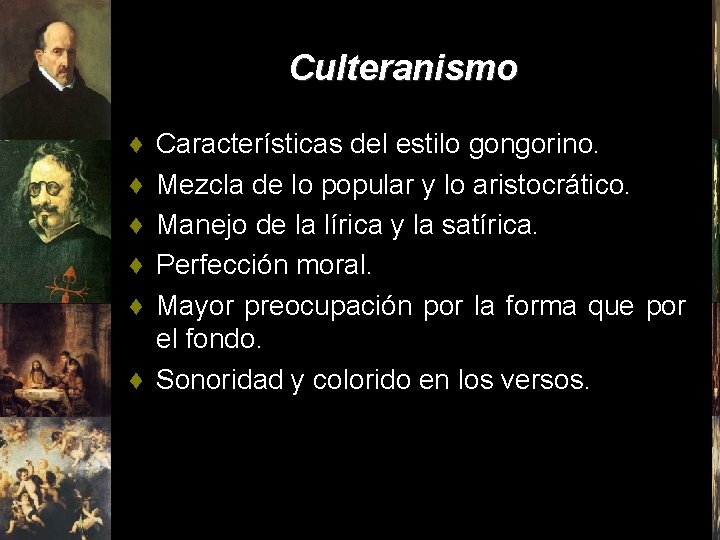 Culteranismo ♦ ♦ ♦ Características del estilo gongorino. Mezcla de lo popular y lo