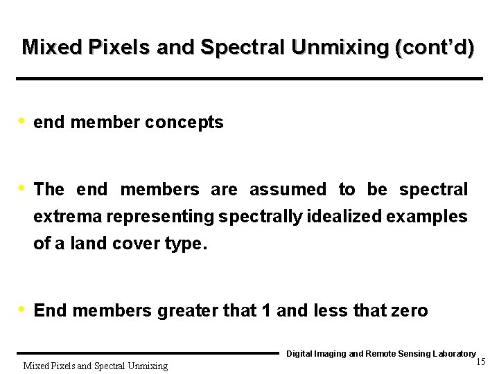 Mixed Pixels and Spectral Unmixing (cont’d) • end member concepts • The end members