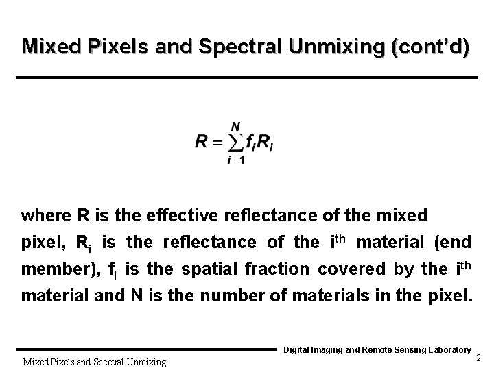 Mixed Pixels and Spectral Unmixing (cont’d) where R is the effective reflectance of the