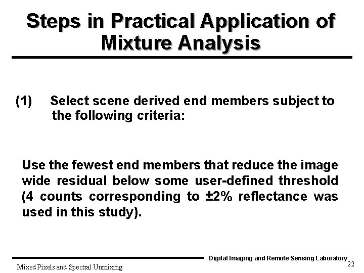 Steps in Practical Application of Mixture Analysis (1) Select scene derived end members subject