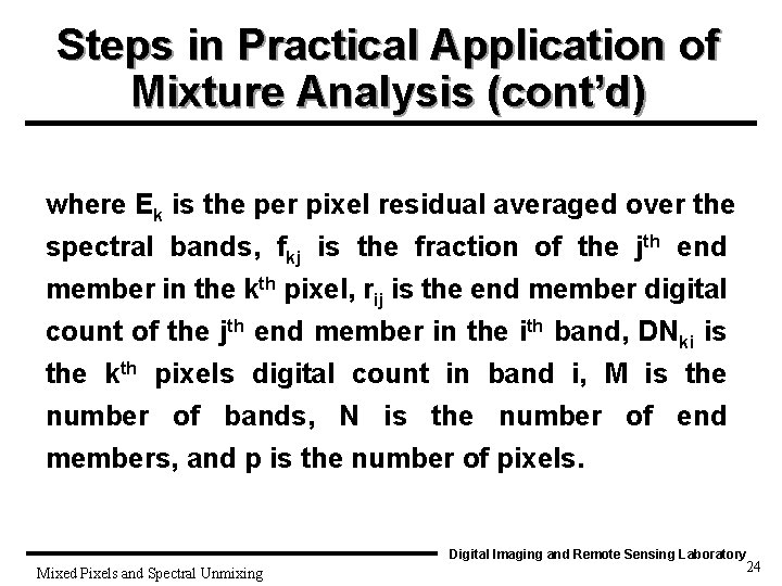 Steps in Practical Application of Mixture Analysis (cont’d) where Ek is the per pixel