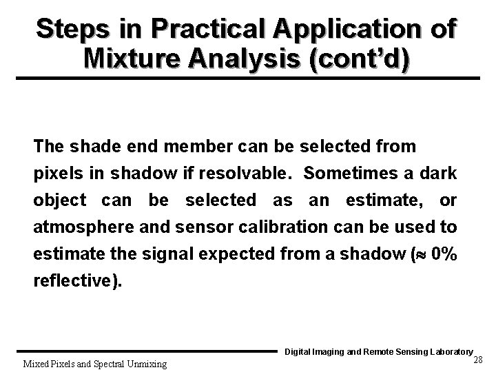 Steps in Practical Application of Mixture Analysis (cont’d) The shade end member can be