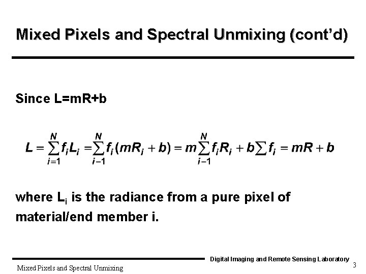 Mixed Pixels and Spectral Unmixing (cont’d) Since L=m. R+b where Li is the radiance