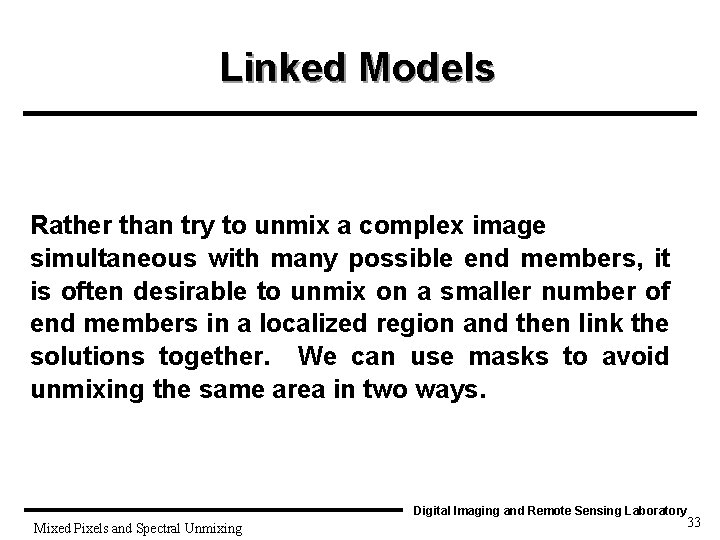 Linked Models Rather than try to unmix a complex image simultaneous with many possible