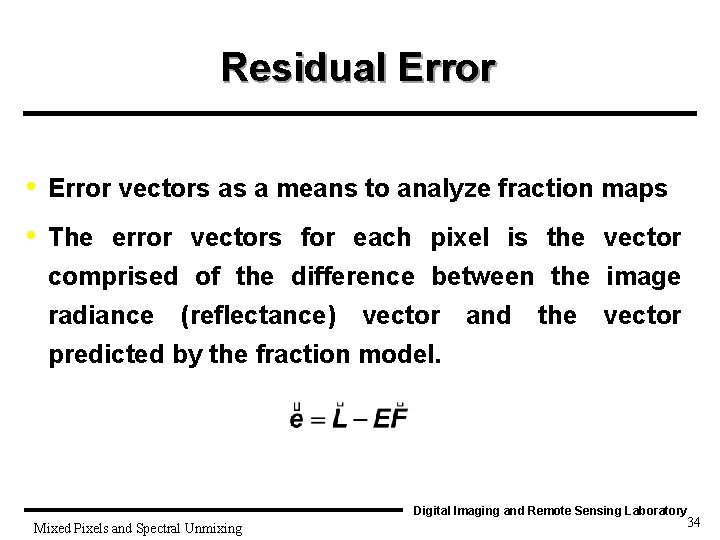 Residual Error • • Error vectors as a means to analyze fraction maps The