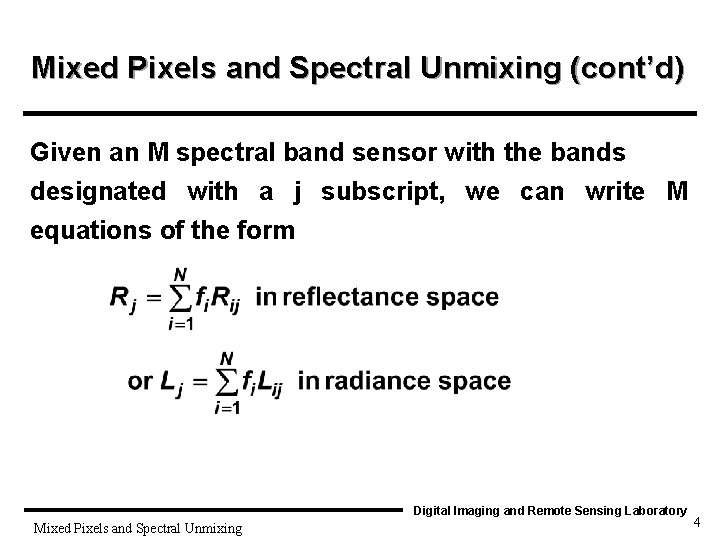 Mixed Pixels and Spectral Unmixing (cont’d) Given an M spectral band sensor with the