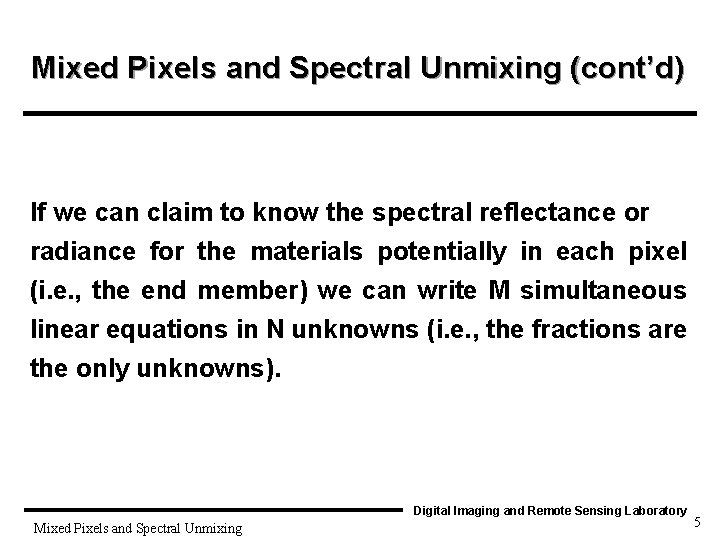 Mixed Pixels and Spectral Unmixing (cont’d) If we can claim to know the spectral