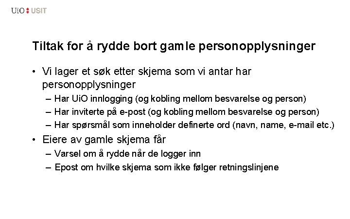 Tiltak for å rydde bort gamle personopplysninger • Vi lager et søk etter skjema