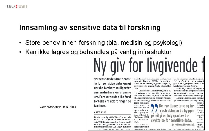 Innsamling av sensitive data til forskning • Store behov innen forskning (bla. medisin og