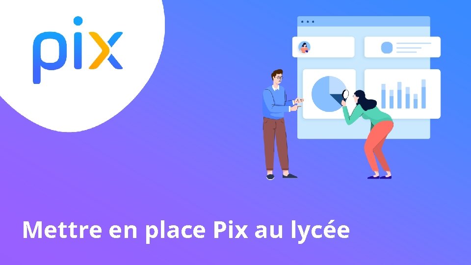Mettre en place Pix au lycée Mettre en place Pix au lycée