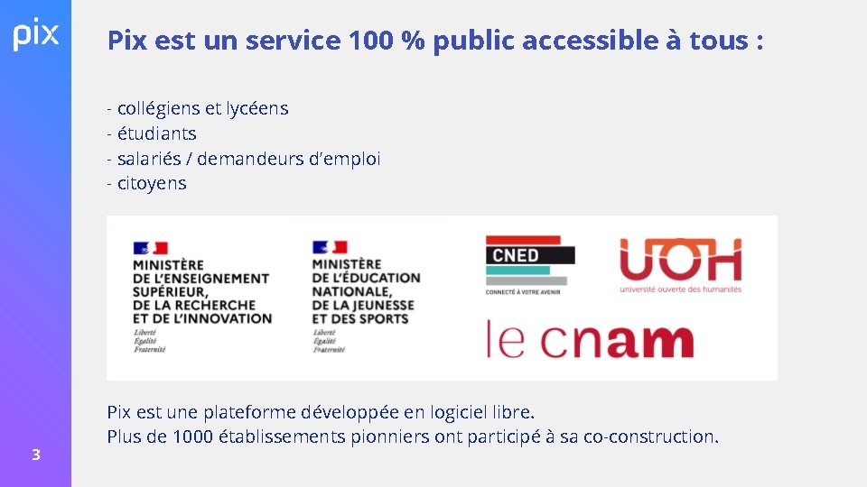Pix est un service 100 % public accessible à tous : - collégiens et Pix est un service 100 % public accessible à tous : - collégiens et