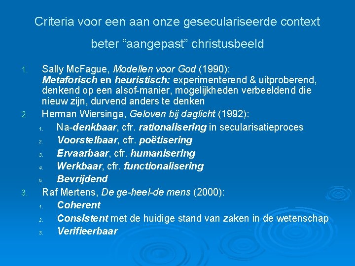 Criteria voor een aan onze geseculariseerde context beter “aangepast” christusbeeld 1. 2. 3. Sally