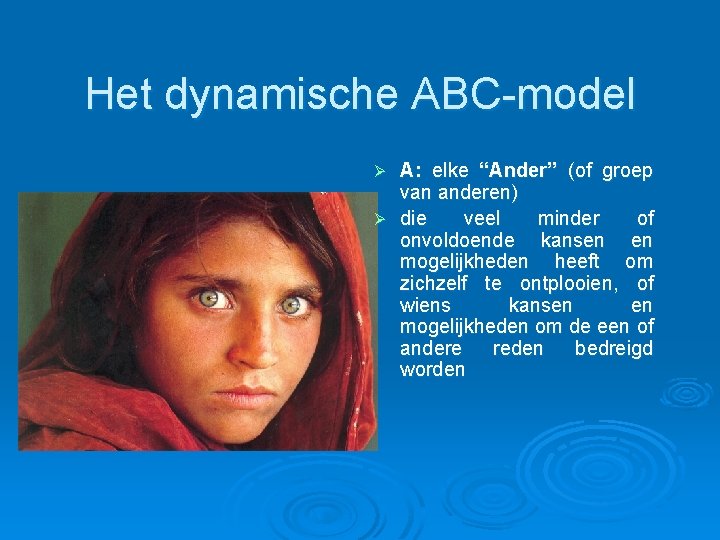 Het dynamische ABC-model A: elke “Ander” (of groep van anderen) Ø die veel minder