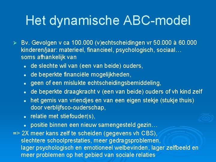 Het dynamische ABC-model Bv. Gevolgen v ca 100. 000 (v)echtscheidingen vr 50. 000 à