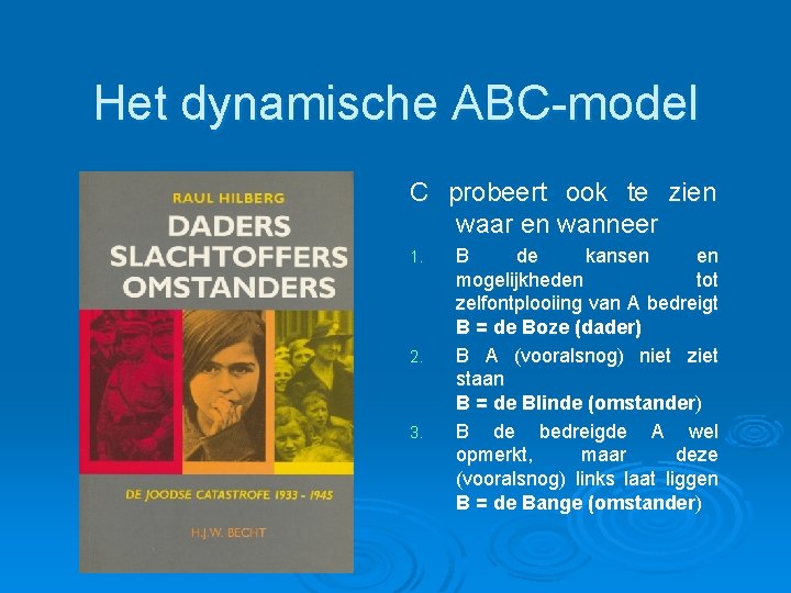 Het dynamische ABC-model C probeert ook te zien waar en wanneer 1. 2. 3.