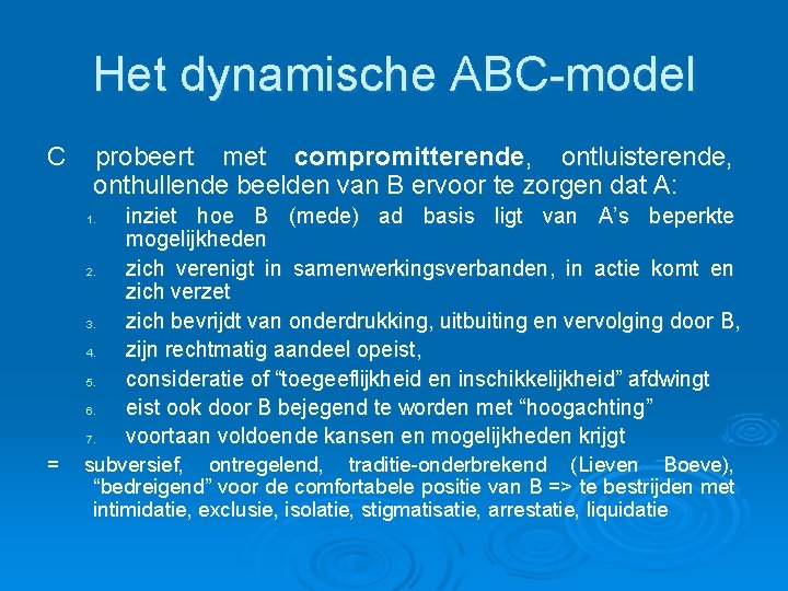 Het dynamische ABC-model C probeert met compromitterende, ontluisterende, onthullende beelden van B ervoor te