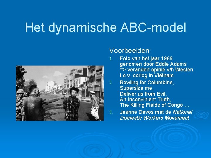 Het dynamische ABC-model Voorbeelden: 1. 2. 3. Foto van het jaar 1969 genomen door