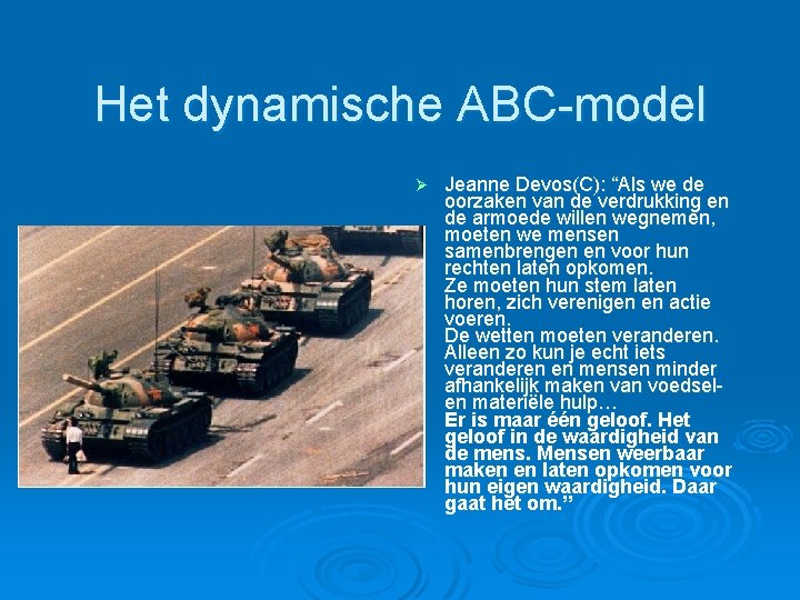 Het dynamische ABC-model Ø Jeanne Devos(C): “Als we de oorzaken van de verdrukking en