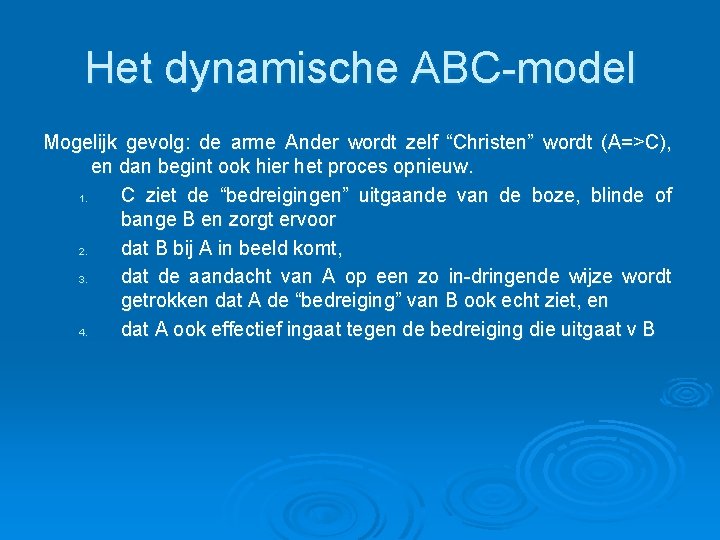 Het dynamische ABC-model Mogelijk gevolg: de arme Ander wordt zelf “Christen” wordt (A=>C), en