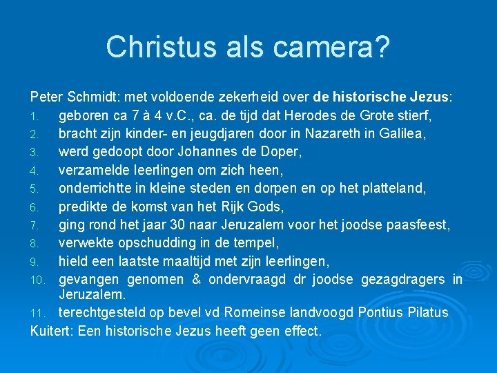 Christus als camera? Peter Schmidt: met voldoende zekerheid over de historische Jezus: 1. geboren