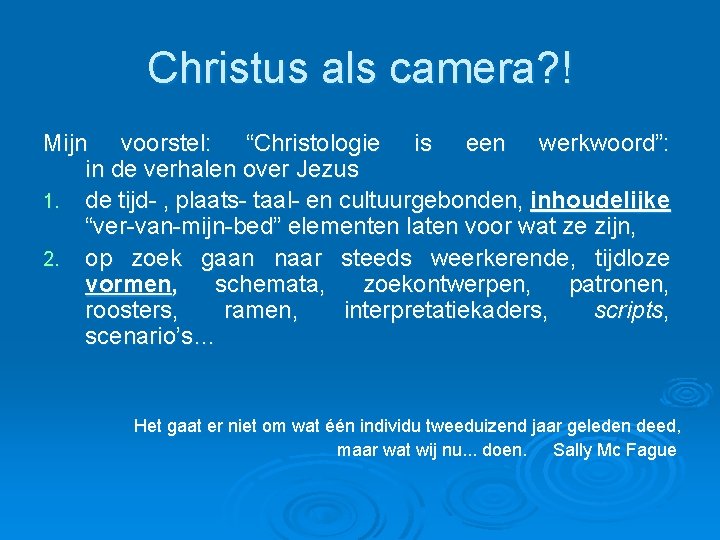 Christus als camera? ! Mijn voorstel: “Christologie is een werkwoord”: in de verhalen over