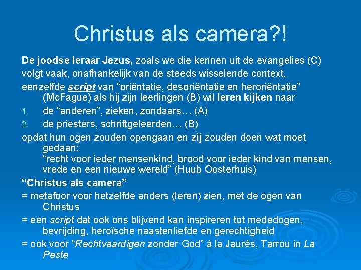 Christus als camera? ! De joodse leraar Jezus, zoals we die kennen uit de