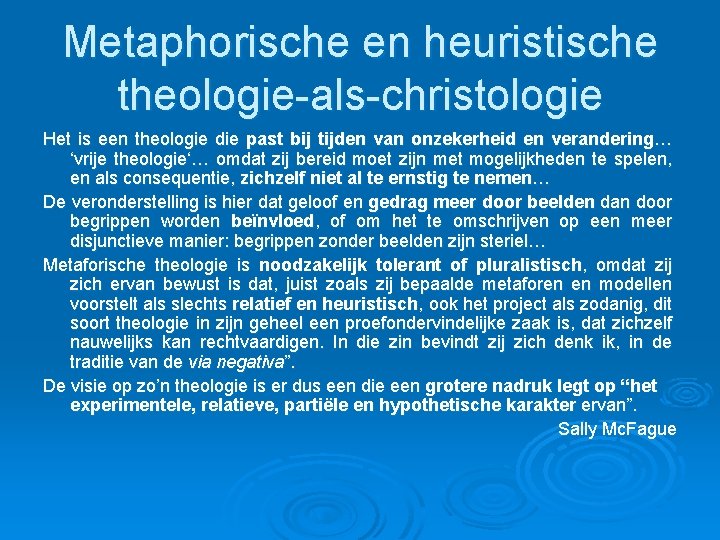 Metaphorische en heuristische theologie-als-christologie Het is een theologie die past bij tijden van onzekerheid