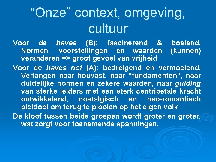 “Onze” context, omgeving, cultuur Voor de haves (B): fascinerend & boeiend. Normen, voorstellingen en