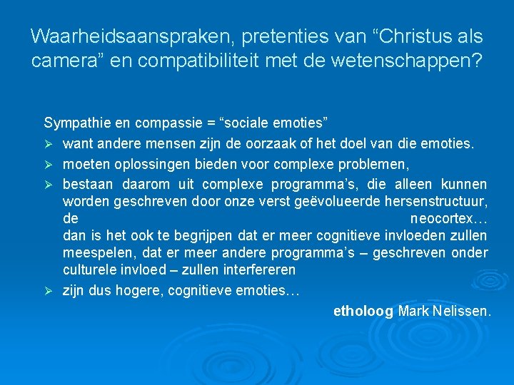 Waarheidsaanspraken, pretenties van “Christus als camera” en compatibiliteit met de wetenschappen? Sympathie en compassie