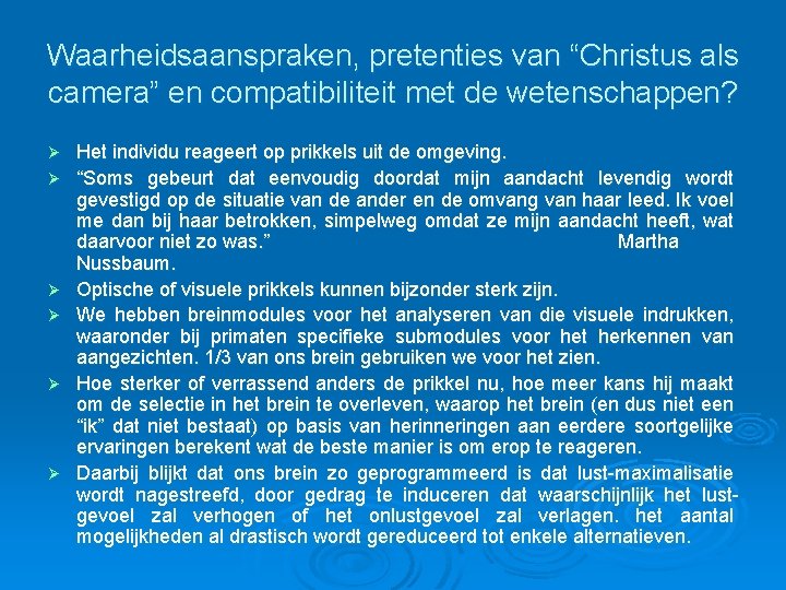 Waarheidsaanspraken, pretenties van “Christus als camera” en compatibiliteit met de wetenschappen? Ø Ø Ø