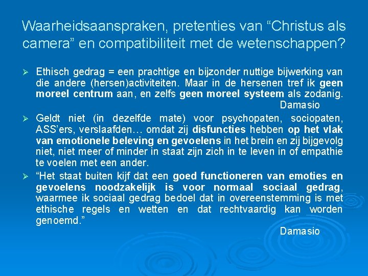 Waarheidsaanspraken, pretenties van “Christus als camera” en compatibiliteit met de wetenschappen? Ethisch gedrag =