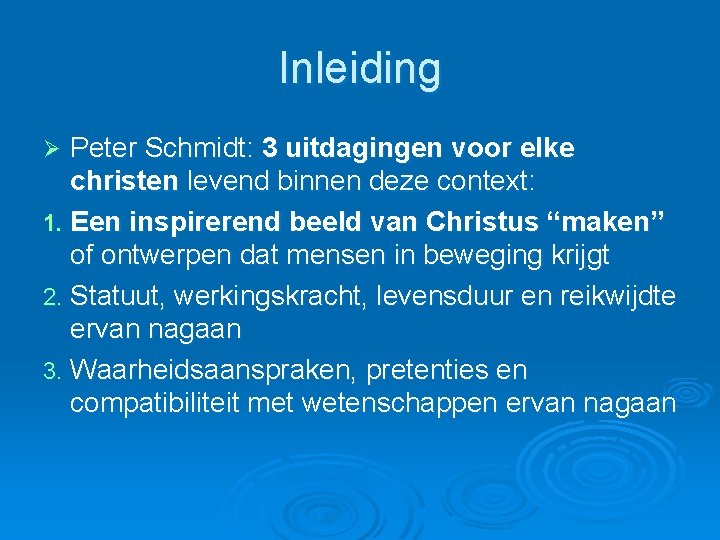 Inleiding Peter Schmidt: 3 uitdagingen voor elke christen levend binnen deze context: 1. Een